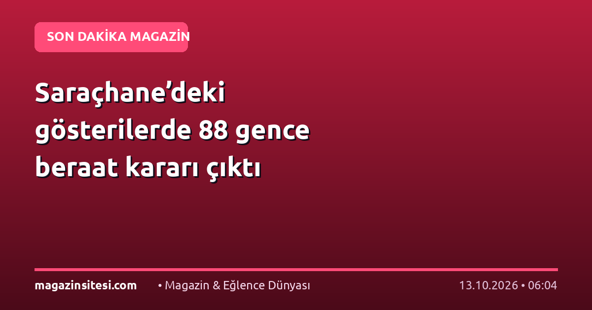 Saraçhane’deki gösterilerde 88 gence beraat kararı çıktı