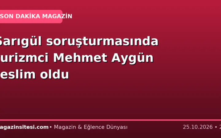 Sarıgül soruşturmasında turizmci Mehmet Aygün teslim oldu
