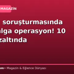 Sarıgül soruşturmasında yeni dalga operasyon! 10 kişi gözaltında