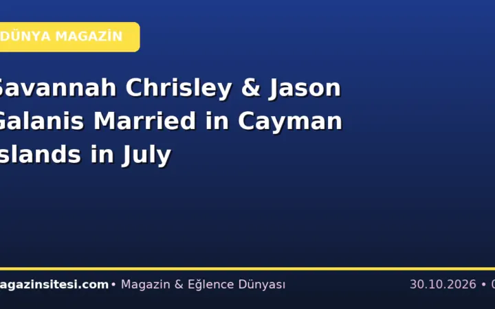 Savannah Chrisley & Jason Galanis Married in Cayman Islands in July