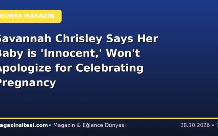 Savannah Chrisley Says Her Baby is ‘Innocent,’ Won’t Apologize for Celebrating Pregnancy