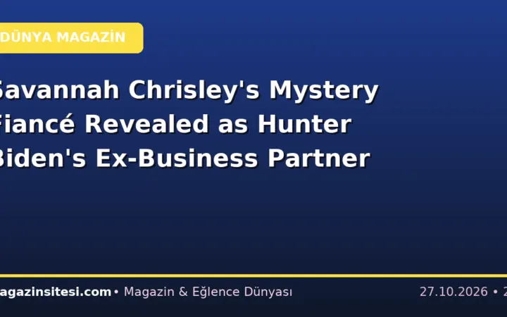 Savannah Chrisley’s Mystery Fiancé Revealed as Hunter Biden’s Ex-Business Partner