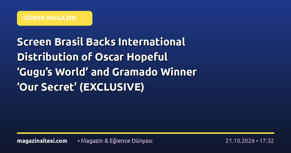 Screen Brasil Backs International Distribution of Oscar Hopeful ‘Gugu’s World’ and Gramado Winner ‘Our Secret’ (EXCLUSIVE)
