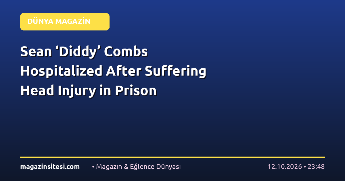 Sean ‘Diddy’ Combs Hospitalized After Suffering Head Injury in Prison
