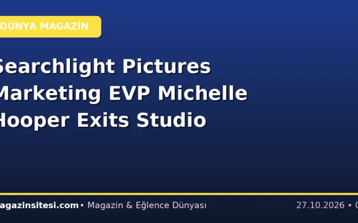 Searchlight Pictures Marketing EVP Michelle Hooper Exits Studio