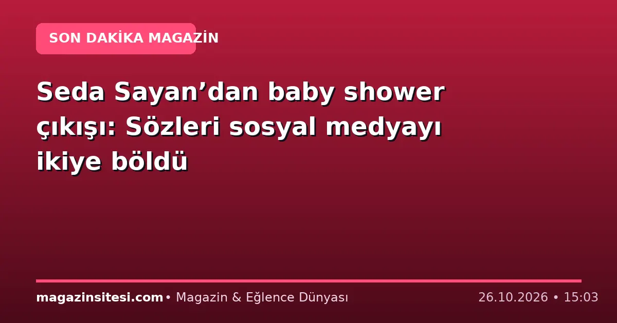 Seda Sayan’dan baby shower çıkışı: Sözleri sosyal medyayı ikiye böldü