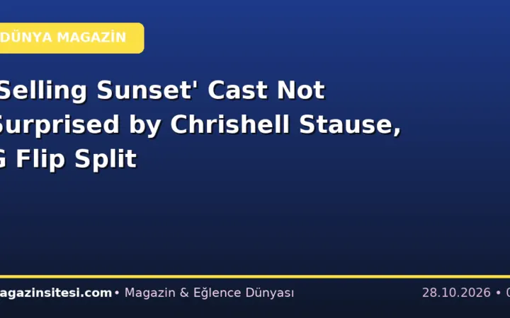 ‘Selling Sunset’ Cast Not Surprised by Chrishell Stause, G Flip Split