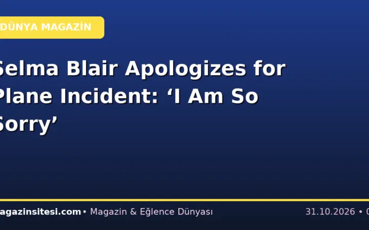 Selma Blair Apologizes for Plane Incident: ‘I Am So Sorry’