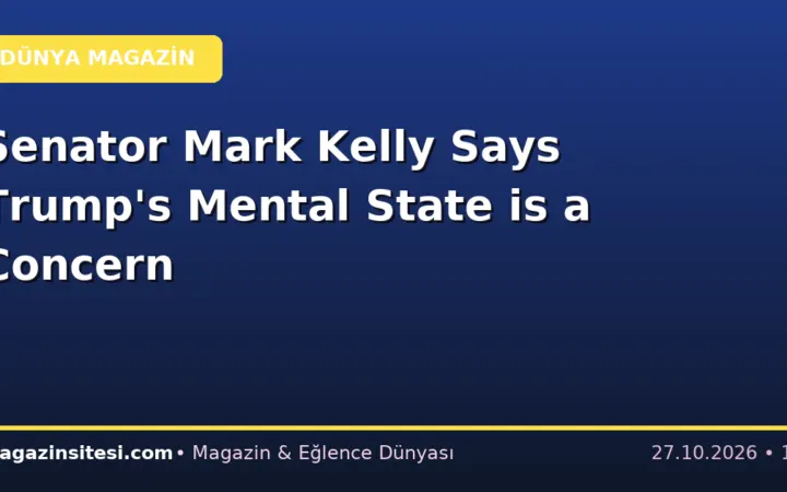 Senator Mark Kelly Says Trump’s Mental State is a Concern