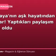 Seray Kaya’nın aşk hayatından haber var! Yaptıkları paylaşım gündem oldu