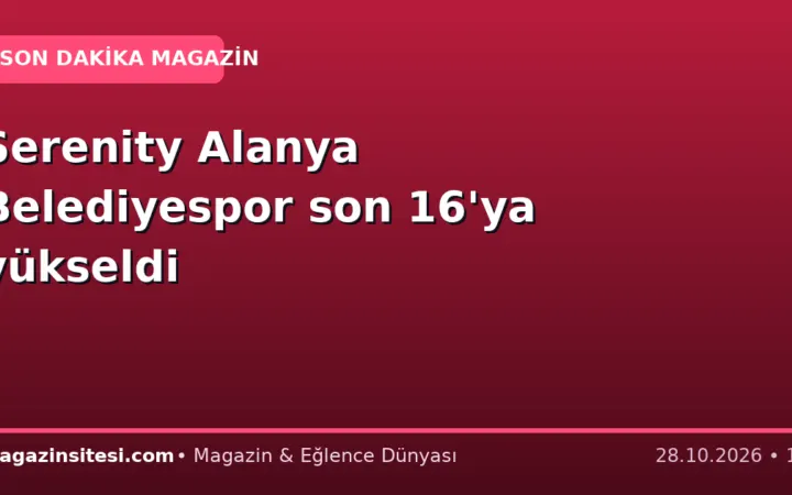 Serenity Alanya Belediyespor son 16’ya yükseldi
