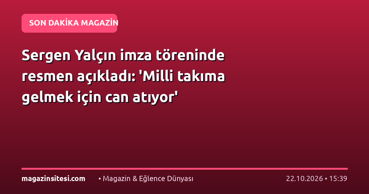 Sergen Yalçın imza töreninde resmen açıkladı: ‘Milli takıma gelmek için can atıyor’