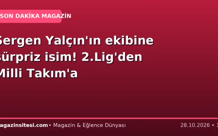 Sergen Yalçın’ın ekibine sürpriz isim! 2.Lig’den Milli Takım’a