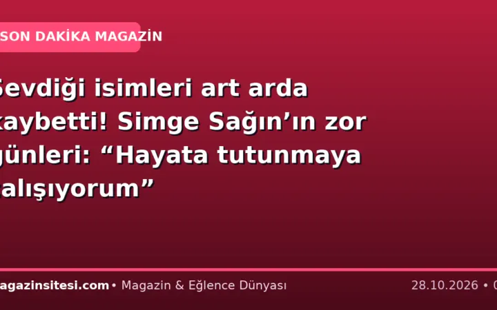 Sevdiği isimleri art arda kaybetti! Simge Sağın’ın zor günleri: “Hayata tutunmaya çalışıyorum”