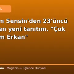 Sevdiğim Sensin’den 23’üncü bölümden yeni tanıtım. “Çok yoruldum Erkan”