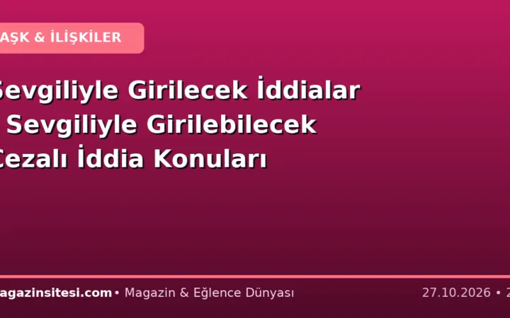 Sevgiliyle Girilecek İddialar – Sevgiliyle Girilebilecek Cezalı İddia Konuları