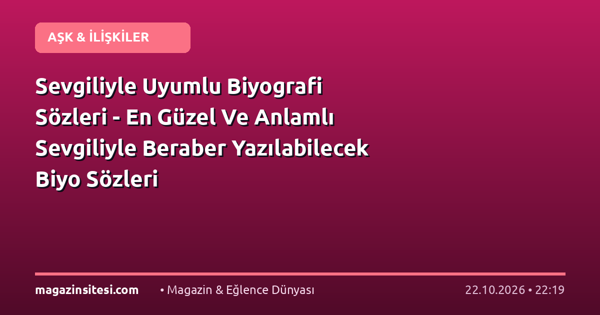 Sevgiliyle Uyumlu Biyografi Sözleri – En Güzel Ve Anlamlı Sevgiliyle Beraber Yazılabilecek Biyo Sözleri