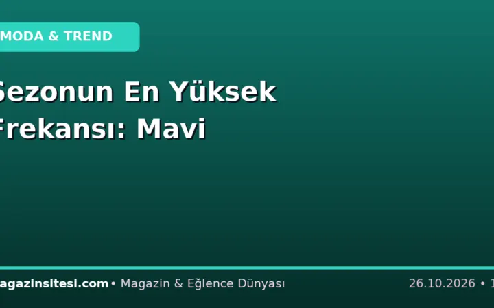 Sezonun En Yüksek Frekansı: Mavi
