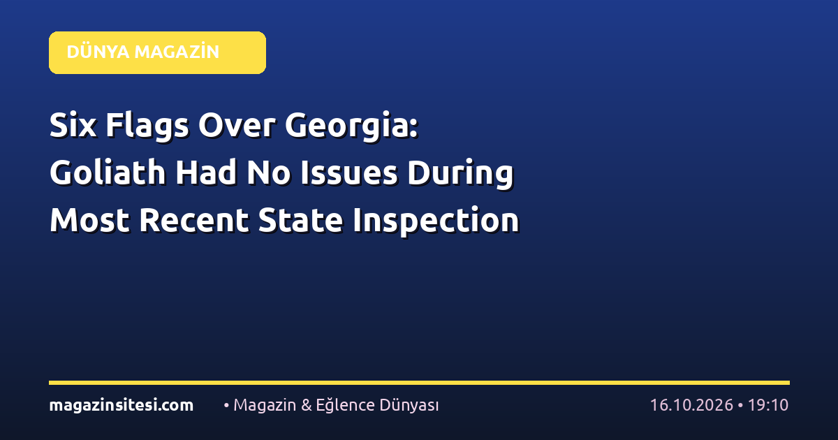 Six Flags Over Georgia: Goliath Had No Issues During Most Recent State Inspection
