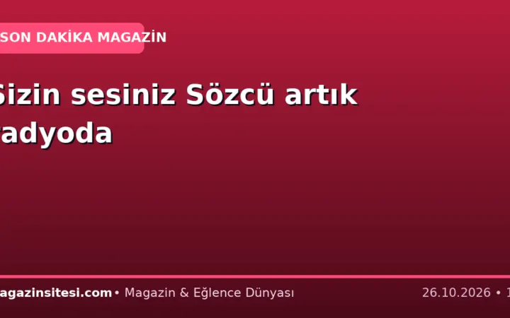 Sizin sesiniz Sözcü artık radyoda