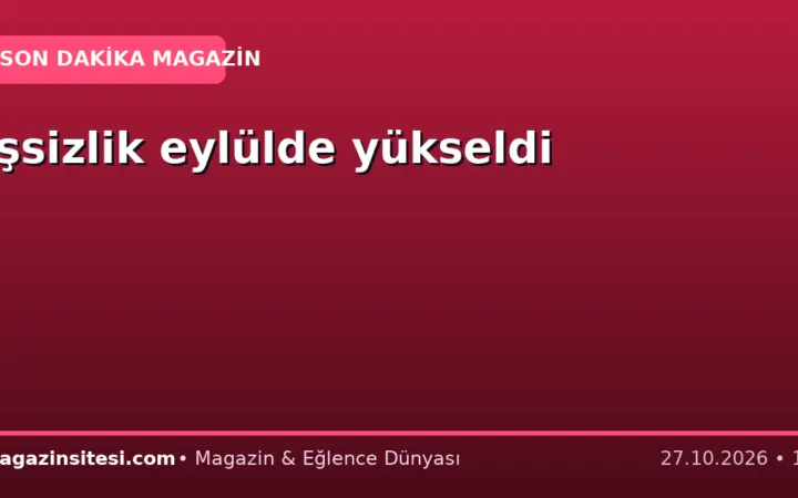 İşsizlik eylülde yükseldi
