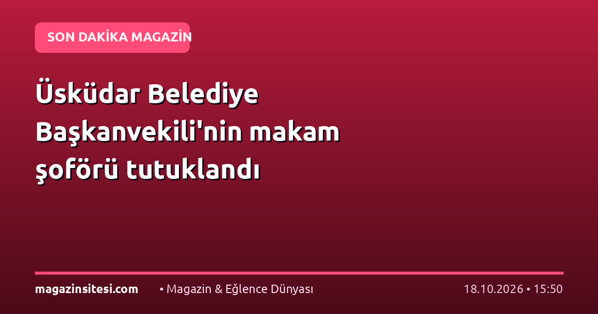 Üsküdar Belediye Başkanvekili’nin makam şoförü tutuklandı