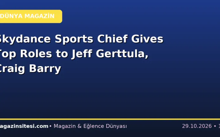 Skydance Sports Chief Gives Top Roles to Jeff Gerttula, Craig Barry