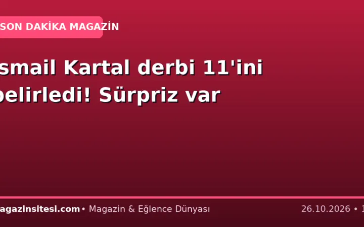 İsmail Kartal derbi 11’ini belirledi! Sürpriz var