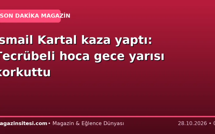 İsmail Kartal kaza yaptı: Tecrübeli hoca gece yarısı korkuttu