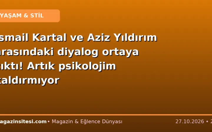 İsmail Kartal ve Aziz Yıldırım arasındaki diyalog ortaya çıktı! Artık psikolojim kaldırmıyor