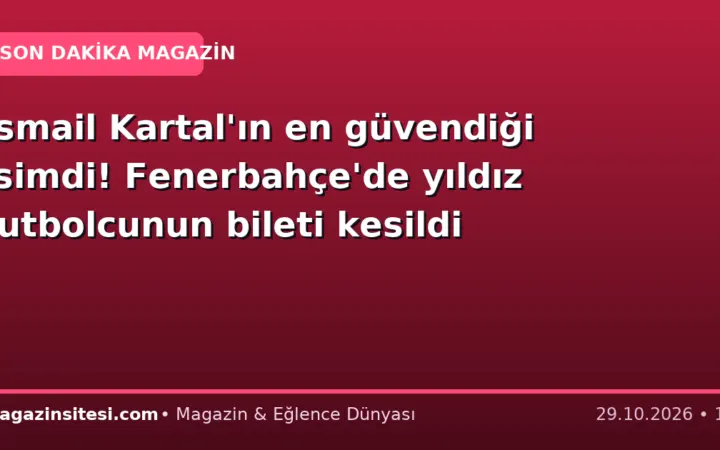 İsmail Kartal’ın en güvendiği isimdi! Fenerbahçe’de yıldız futbolcunun bileti kesildi