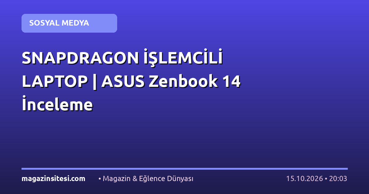 SNAPDRAGON İŞLEMCİLİ LAPTOP | ASUS Zenbook 14 İnceleme