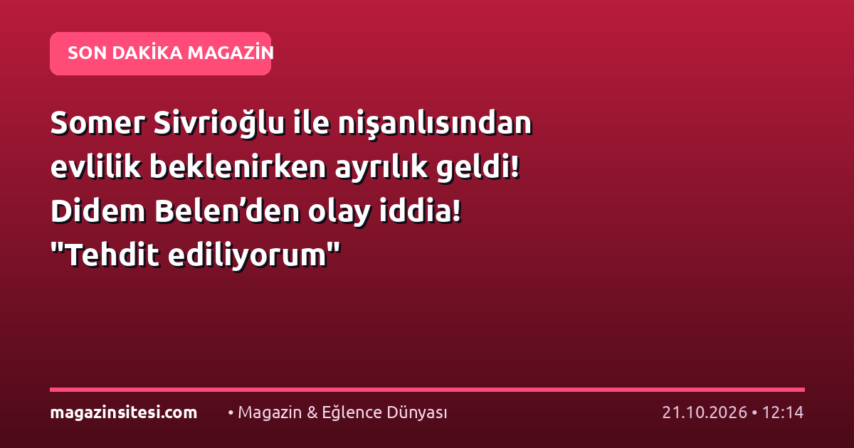 Somer Sivrioğlu ile nişanlısından evlilik beklenirken ayrılık geldi! Didem Belen’den olay iddia! “Tehdit ediliyorum”