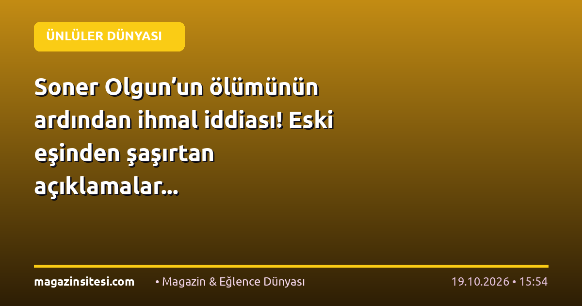 Soner Olgun’un ölümünün ardından ihmal iddiası! Eski eşinden şaşırtan açıklamalar…