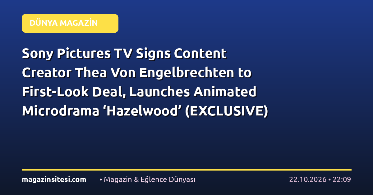 Sony Pictures TV Signs Content Creator Thea Von Engelbrechten to First-Look Deal, Launches Animated Microdrama ‘Hazelwood’ (EXCLUSIVE)