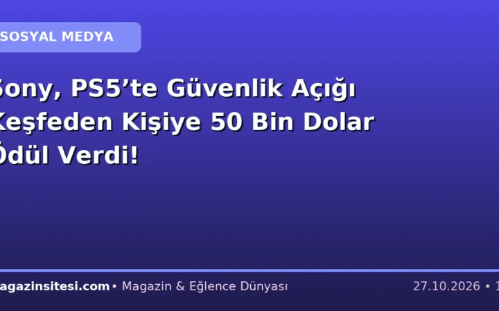 Sony, PS5’te Güvenlik Açığı Keşfeden Kişiye 50 Bin Dolar Ödül Verdi!