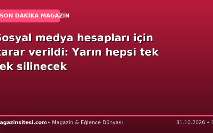 Sosyal medya hesapları için karar verildi: Yarın hepsi tek tek silinecek