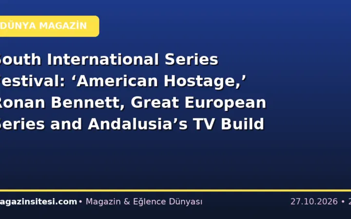 South International Series Festival: ‘American Hostage,’ Ronan Bennett, Great European Series and Andalusia’s TV Build