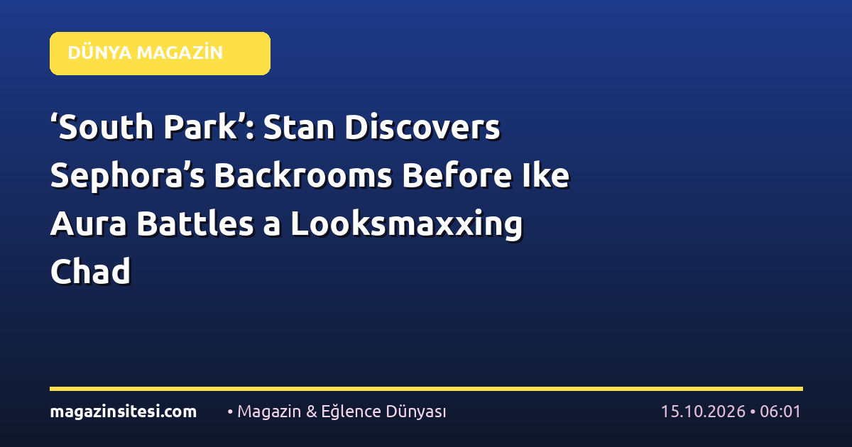 ‘South Park’: Stan Discovers Sephora’s Backrooms Before Ike Aura Battles a Looksmaxxing Chad
