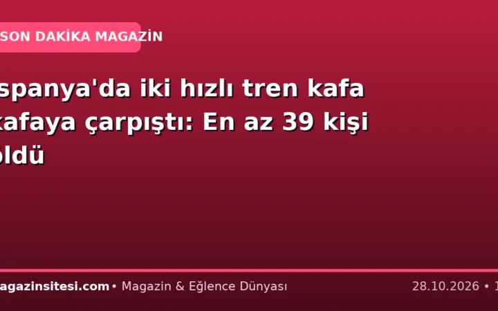 İspanya’da iki hızlı tren kafa kafaya çarpıştı: En az 39 kişi öldü