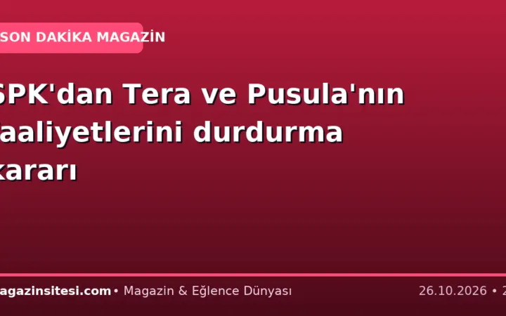 SPK’dan Tera ve Pusula’nın faaliyetlerini durdurma kararı