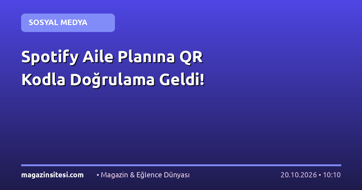 Spotify Aile Planına QR Kodla Doğrulama Geldi!