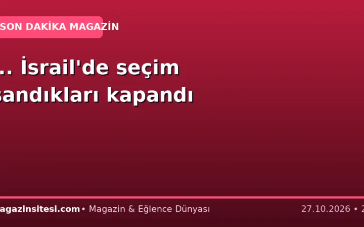 … İsrail’de seçim sandıkları kapandı