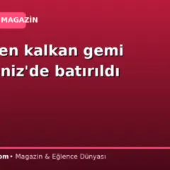 İsrail’den kalkan gemi Karadeniz’de batırıldı