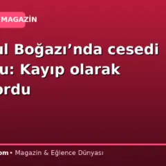 İstanbul Boğazı’nda cesedi bulundu: Kayıp olarak aranıyordu