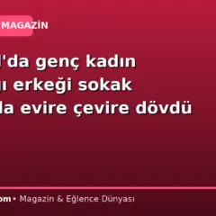 İstanbul’da genç kadın tartıştığı erkeği sokak ortasında evire çevire dövdü