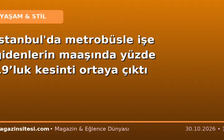 İstanbul’da metrobüsle işe gidenlerin maaşında yüzde 19’luk kesinti ortaya çıktı