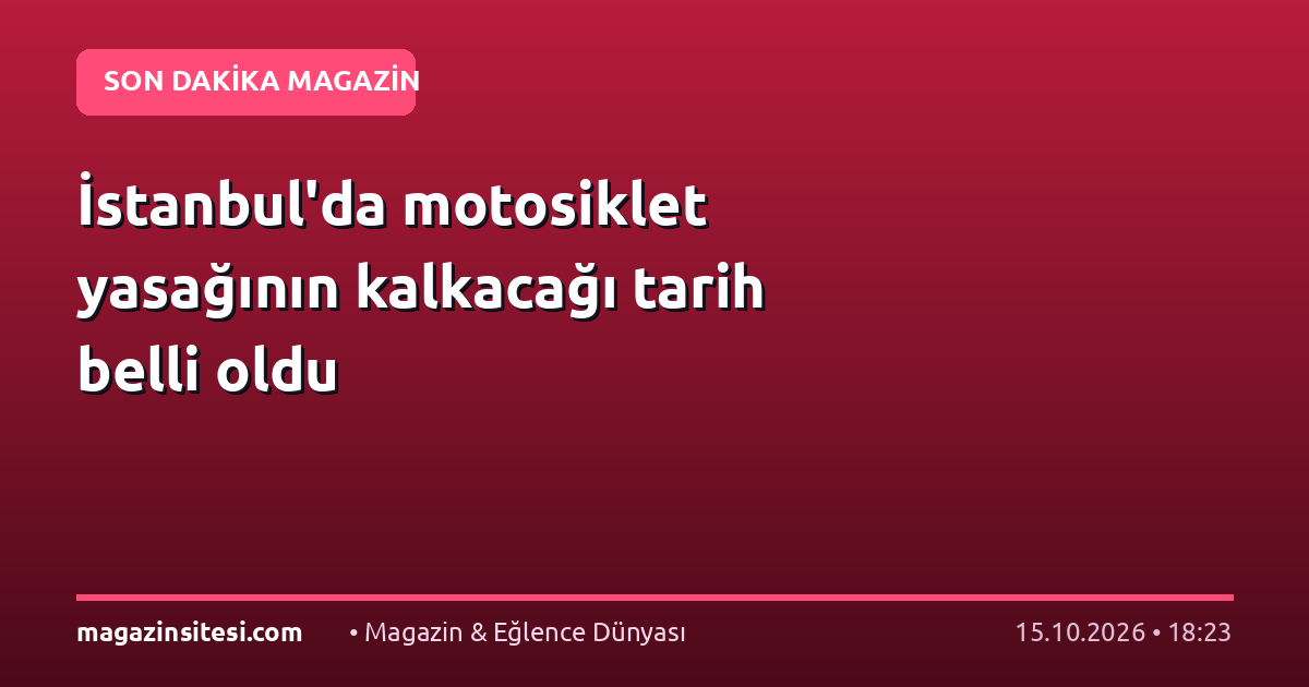 İstanbul’da motosiklet yasağının kalkacağı tarih belli oldu