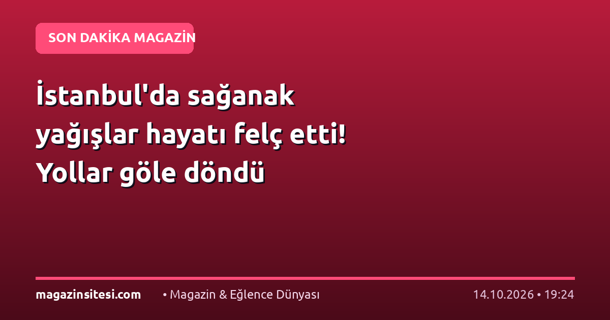 İstanbul’da sağanak yağışlar hayatı felç etti! Yollar göle döndü