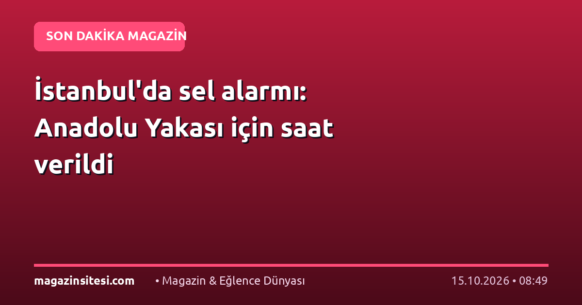 İstanbul’da sel alarmı: Anadolu Yakası için saat verildi